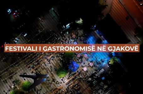 Për herë të parë në Gjakovë vjen Festivali i Gastronomisë