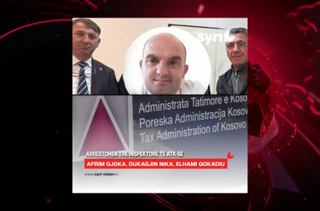 Kronikë| Tre inspektorë të ATK-së arrestohen në Gjakovë, dyshohen për marrje të rryshfetit
